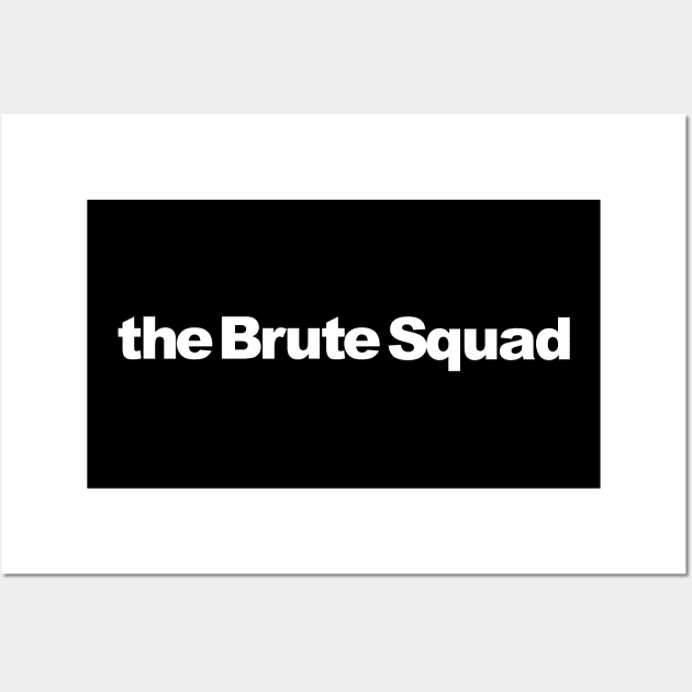 the Brute Squad Wall Art by ToddPierce